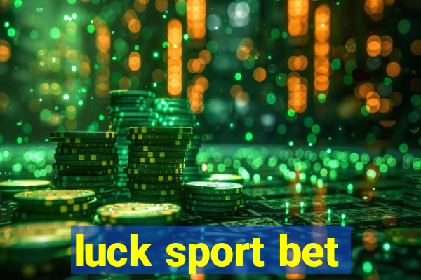 luck sport bet